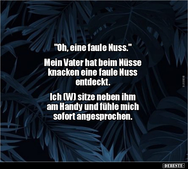 "Oh, eine faule Nuss." Mein Vater hat beim Nüsse knacken.. - Lustige Bilder | DEBESTE.de