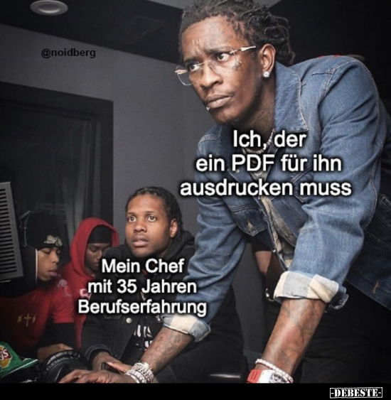Ich, der ein PDF für ihn ausdrucken muss..