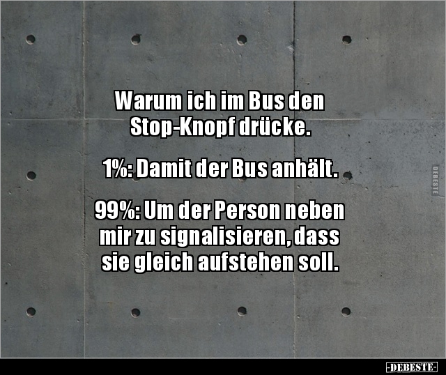 Warum ich im Bus den Stop-Knopf drücke.. - Lustige Bilder | DEBESTE.de