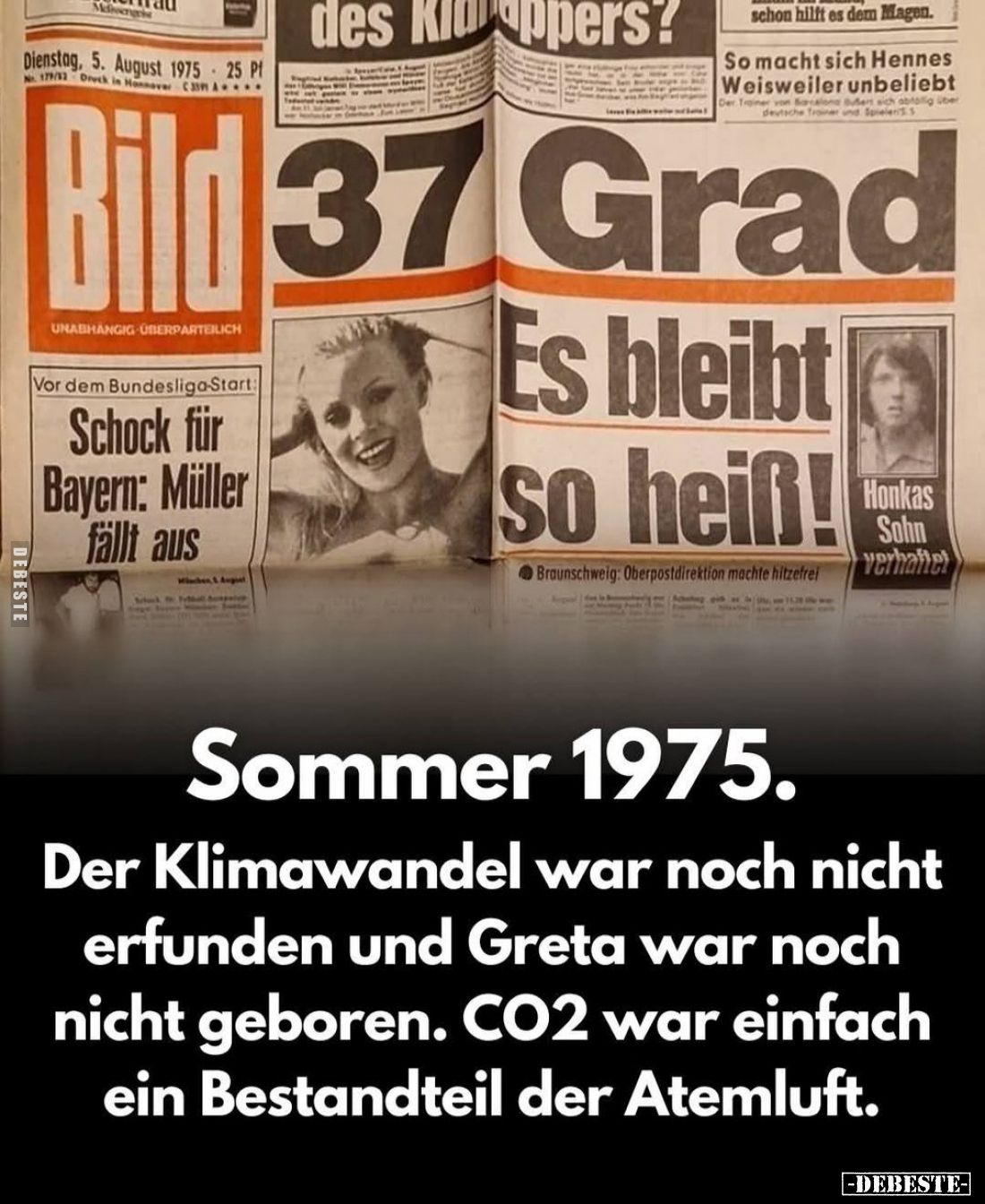 Sommer 1975.
Der Klimawandel war noch nicht erfunden und Greta war noch nicht geboren. CO2 war einfach ein Bestandteil der A...