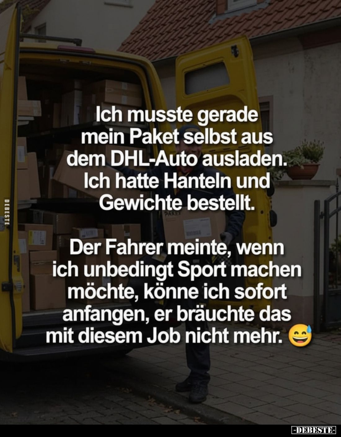 Ich musste gerade mein Paket selbst aus dem DHL-Auto ausladen.
Ich hatte Hanteln und Gewichte bestellt.
Der Fahrer meinte, ...