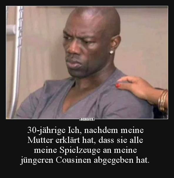 30-jährige Ich, nachdem meine Mutter erklärt hat, dass..