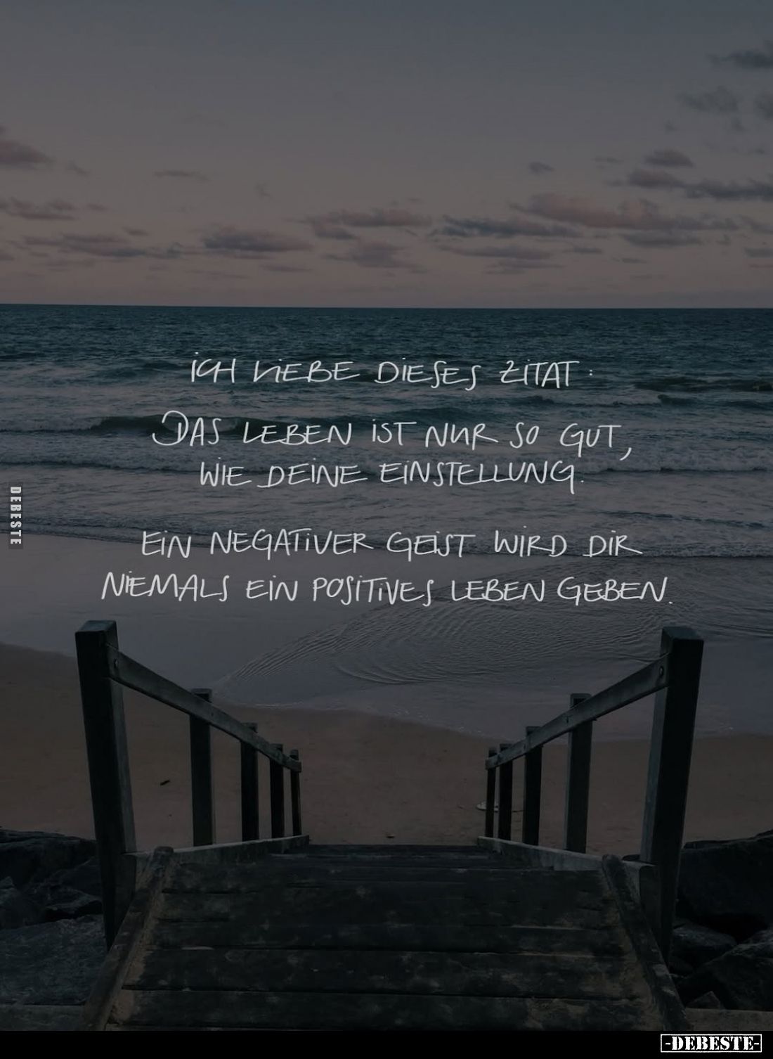 Ich liebe dieses Zitat.
Das Leben ist nur so gut, wie deine Einstellung.
Ein negativer Geist wird dir niemals ein positives...