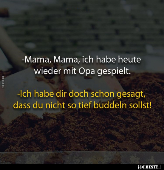 -Mama, Mama, ich habe heute wieder mit Opa gespielt.. - Lustige Bilder | DEBESTE.de