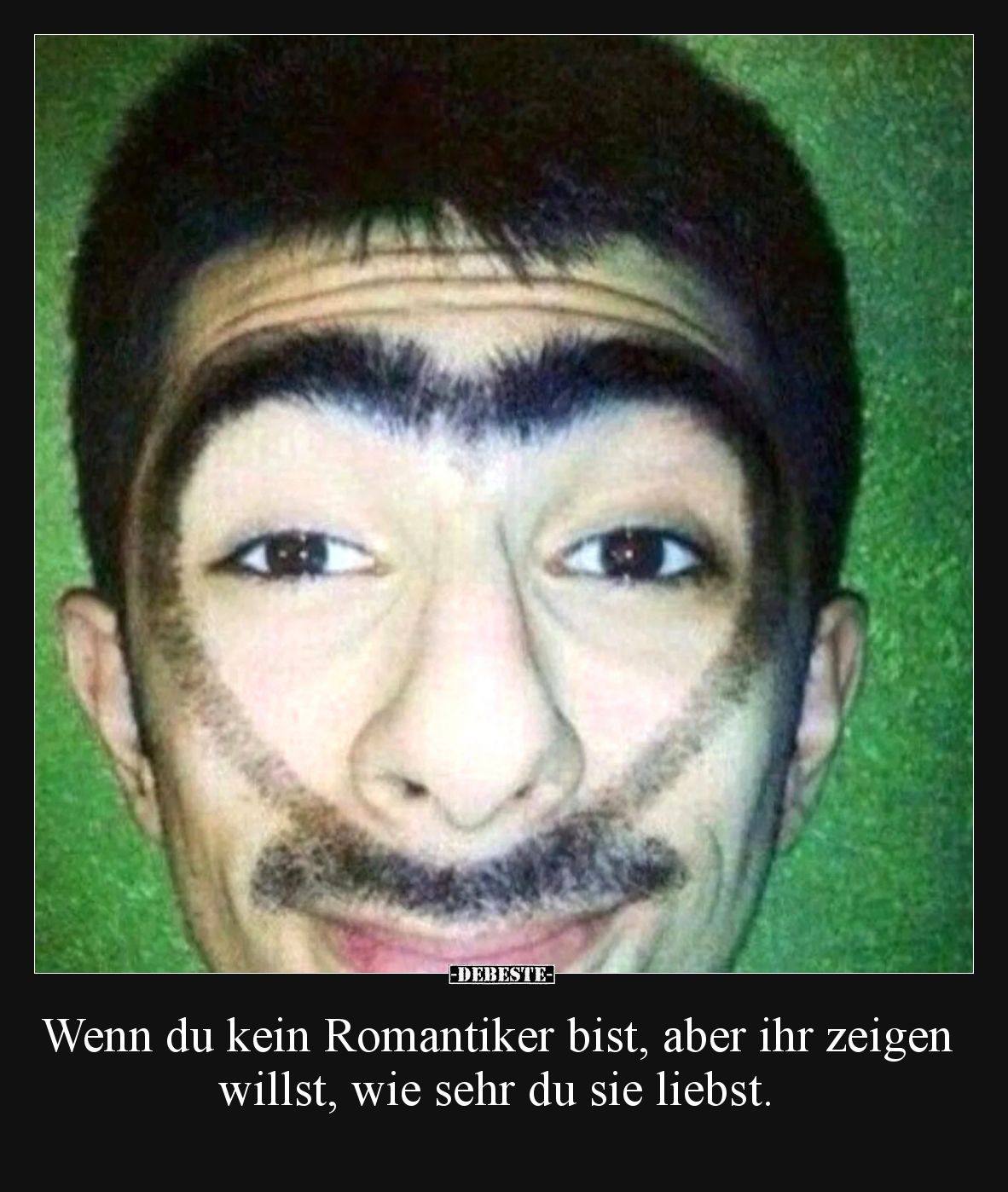 Wenn du kein Romantiker bist, aber ihr zeigen willst, wie.. - Lustige Bilder | DEBESTE.de