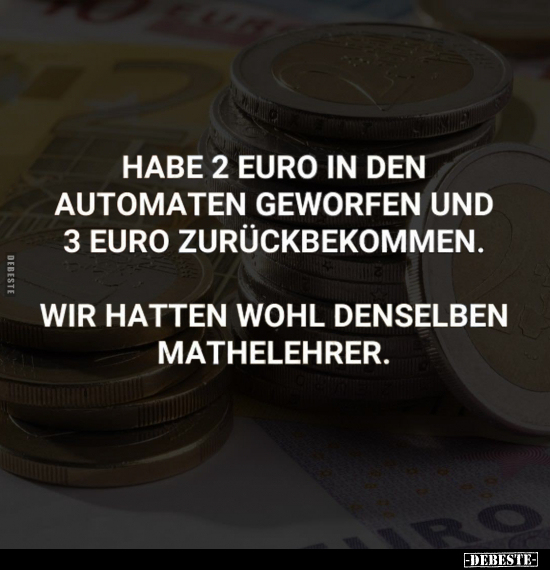 Habe 2 Euro in den Automaten geworfen.. - Lustige Bilder | DEBESTE.de