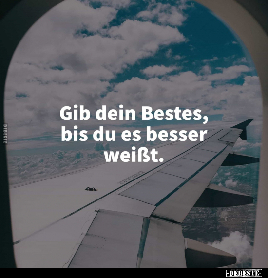 Gib dein Bestes, bis du es besser weißt... - Lustige Bilder | DEBESTE.de