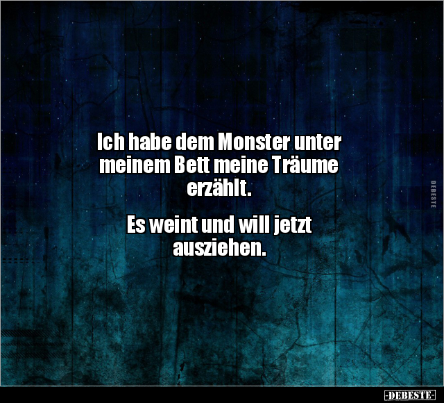 Ich habe dem Monster unter meinem Bett meine Träume.. - Lustige Bilder | DEBESTE.de