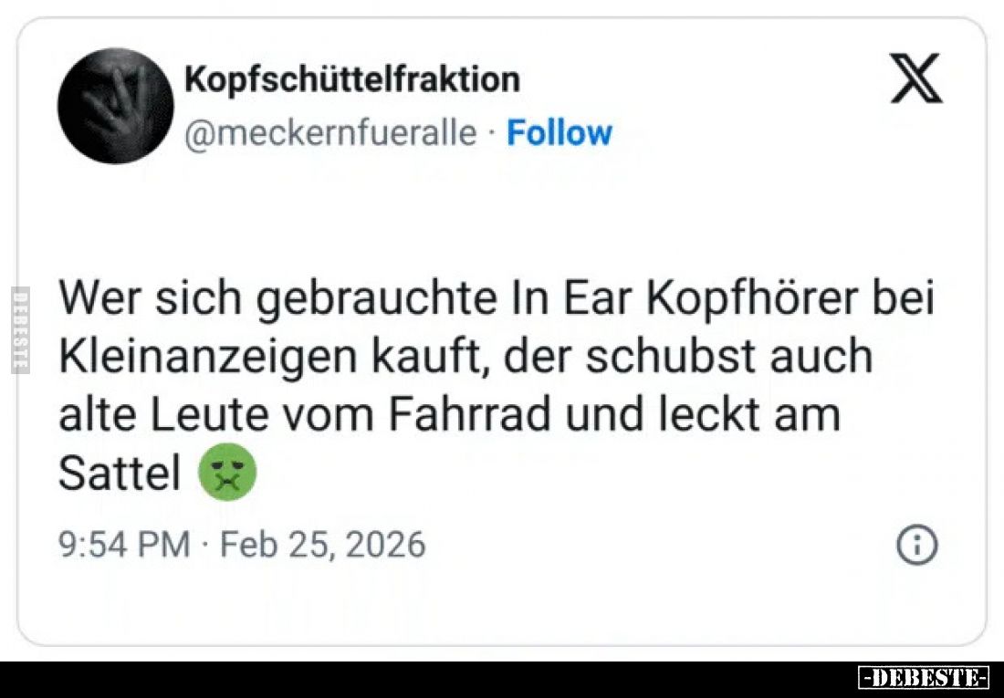 Wer sich gebrauchte In Ear Kopfhörer bei Kleinanzeigen kauft, der schubst auch alte Leute vom Fahrrad und leckt am Sattel