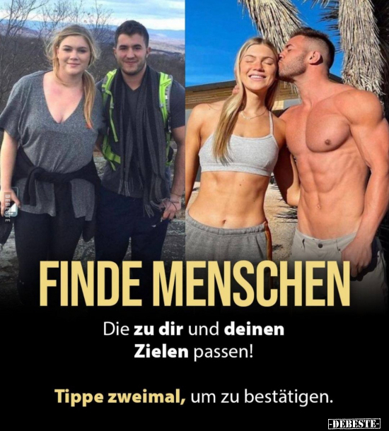 Finde Menschen die zu dir und deinen Zielen passen!.. - Lustige Bilder | DEBESTE.de