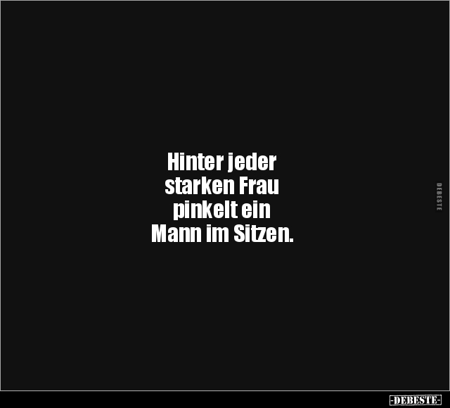 Hinter jeder starken Frau.. - Lustige Bilder | DEBESTE.de