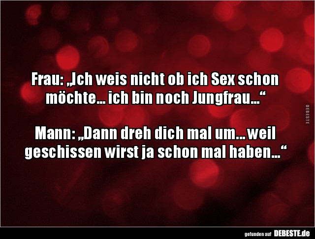 Frau: „Ich weis nicht ob ich Sex schon möchte..." - Lustige Bilder | DEBESTE.de