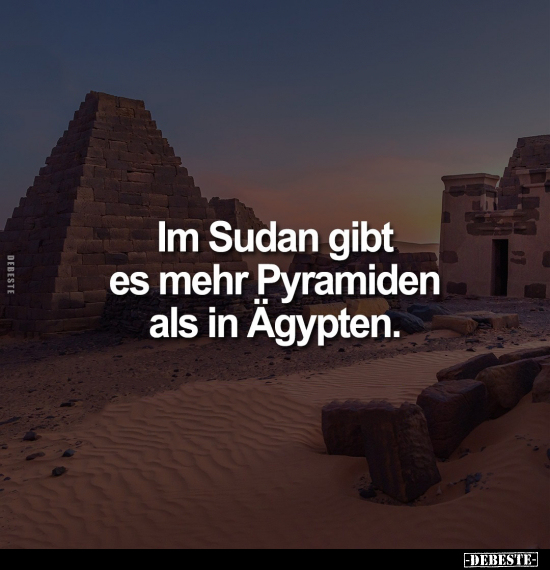 Im Sudan gibt es mehr Pyramiden als in Ägypten... - Lustige Bilder | DEBESTE.de