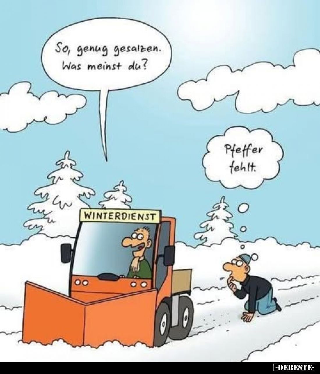 So, genug gesalzen. Was meinst du? -
Pfeffer fehlt.