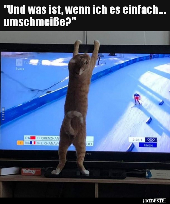 "Und was ist, wenn ich es einfach… umschmeiße?"