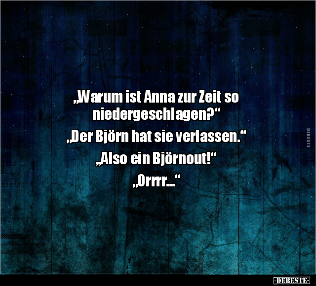 "Warum ist Anna zur Zeit so niedergeschlagen?".. - Lustige Bilder | DEBESTE.de
