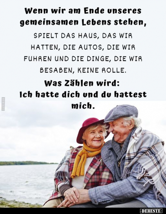 Wenn wir am Ende unseres gemeinsamen Lebens stehen.. - Lustige Bilder | DEBESTE.de