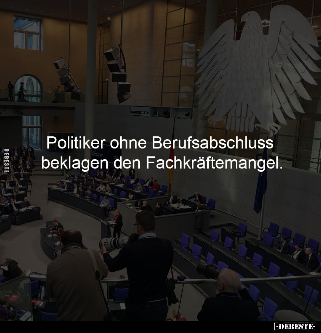 Politiker ohne Berufsabschluss
beklagen den Fachkräftemangel.