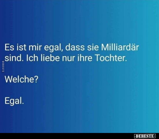 Es ist mir egal, dass sie Milliardär sind... - Lustige Bilder | DEBESTE.de