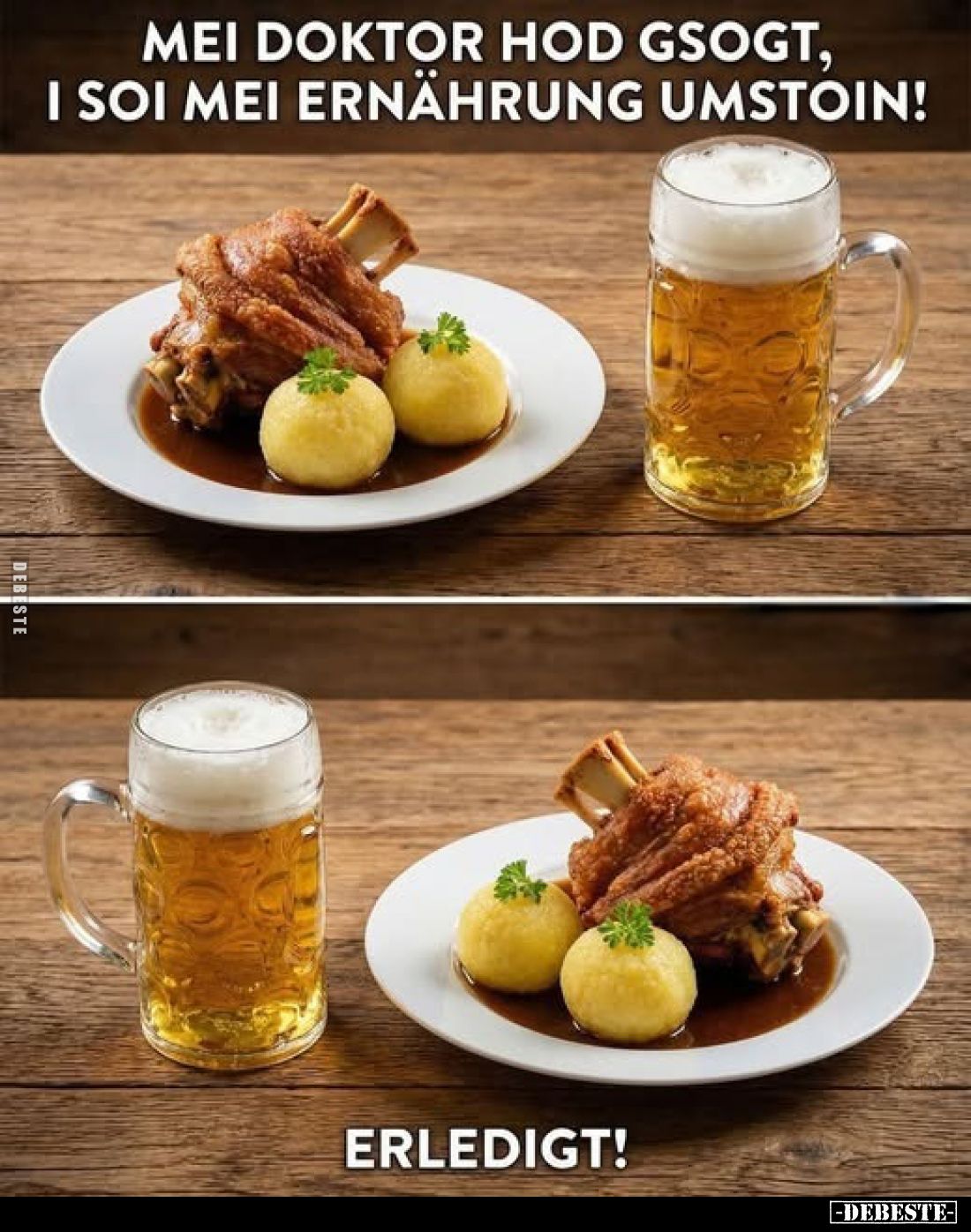 Mei Doktor hod gsogt, i soi mei Ernährung umstoin! Erledigt!