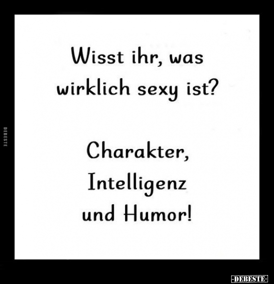 Wisst ihr, was wirklich s*exy ist?.. - Lustige Bilder | DEBESTE.de