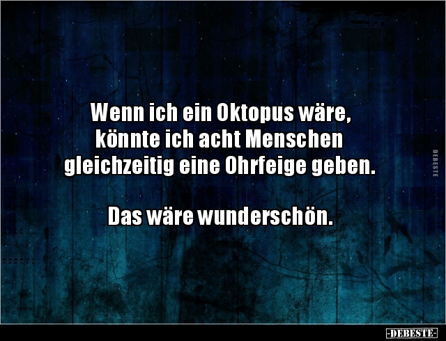 Wenn ich ein Oktopus wäre, könnte ich acht Menschen.. - Lustige Bilder | DEBESTE.de