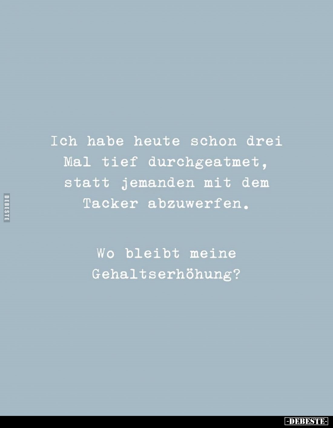 Ich habe heute schon drei Mal tief durchgeatmet... - Lustige Bilder | DEBESTE.de