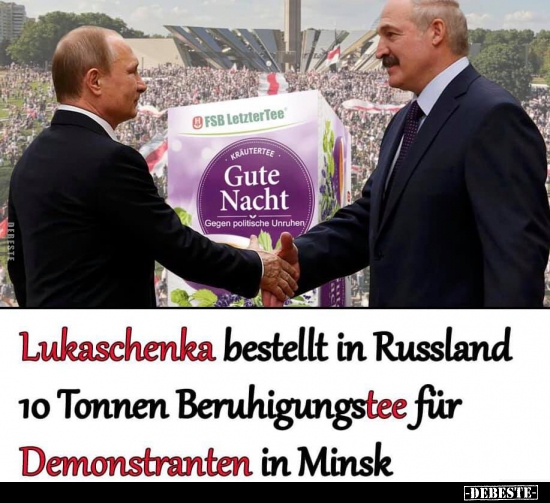 Lukaschenka bestellt in Russland 10 Tonnen Beruhigungstee.. - Lustige Bilder | DEBESTE.de