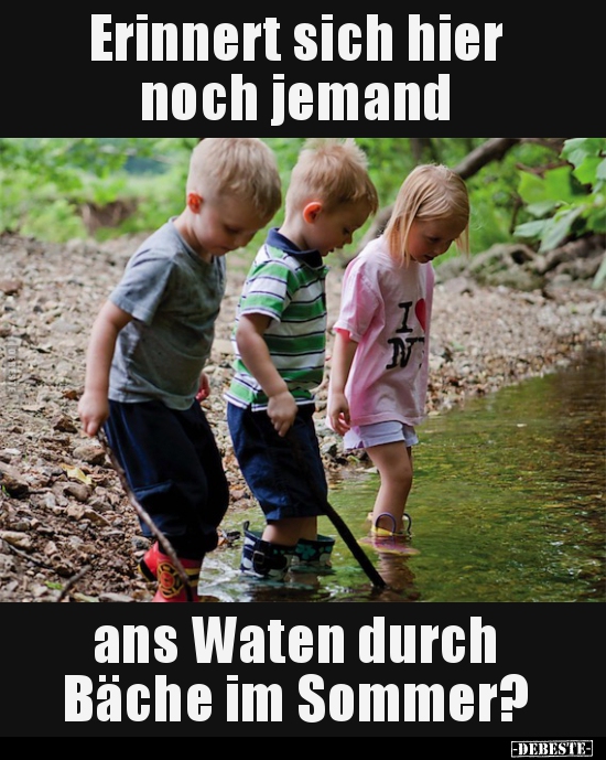 Erinnert sich hier noch jemand ans Waten durch Bäche im.. - Lustige Bilder | DEBESTE.de