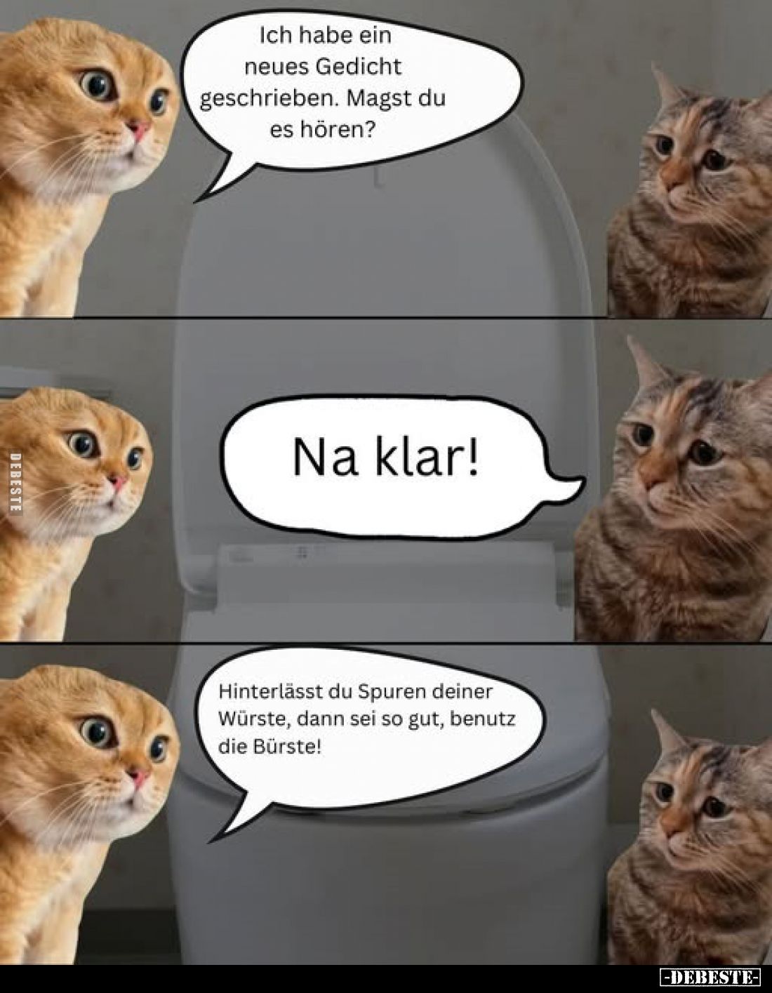 Ich habe ein neues Gedicht geschrieben. Magst du es hören?
-
Na klar!
-
Hinterlässt du Spuren deiner Würste, dann sei so ...