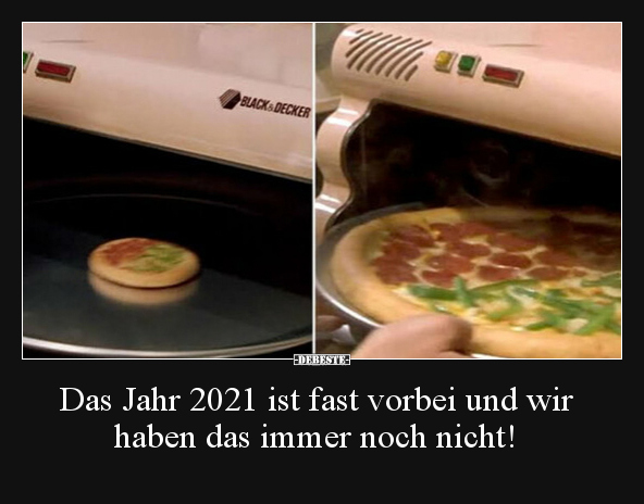 Das Jahr 2021 ist fast vorbei und wir haben das immer noch.. - Lustige Bilder | DEBESTE.de