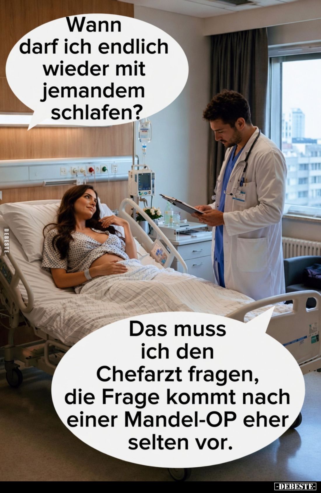 Wann darf ich endlich wieder mit jemandem schlafen?
Das muss ich den Chefarzt fragen, die Frage kommt nach einer Mandel-OP e...