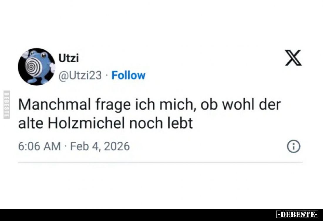 Manchmal frage ich mich, ob wohl der alte Holzmichel noch lebt