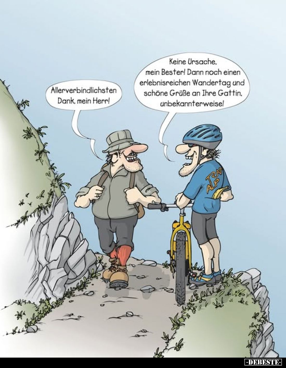 Allerverbindlichsten Dank, mein Herr!
Keine Ursache, mein Bester! Dann noch einen erlebnisreichen Wandertag und schöne Grüße...