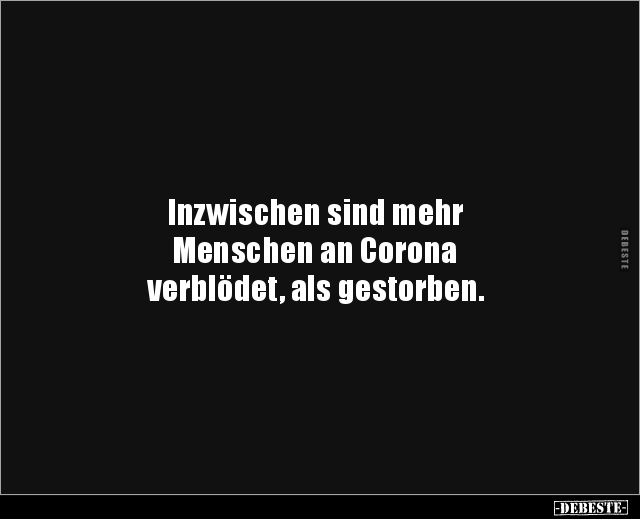 Inzwischen sind mehr Menschen an Corona.. - Lustige Bilder | DEBESTE.de