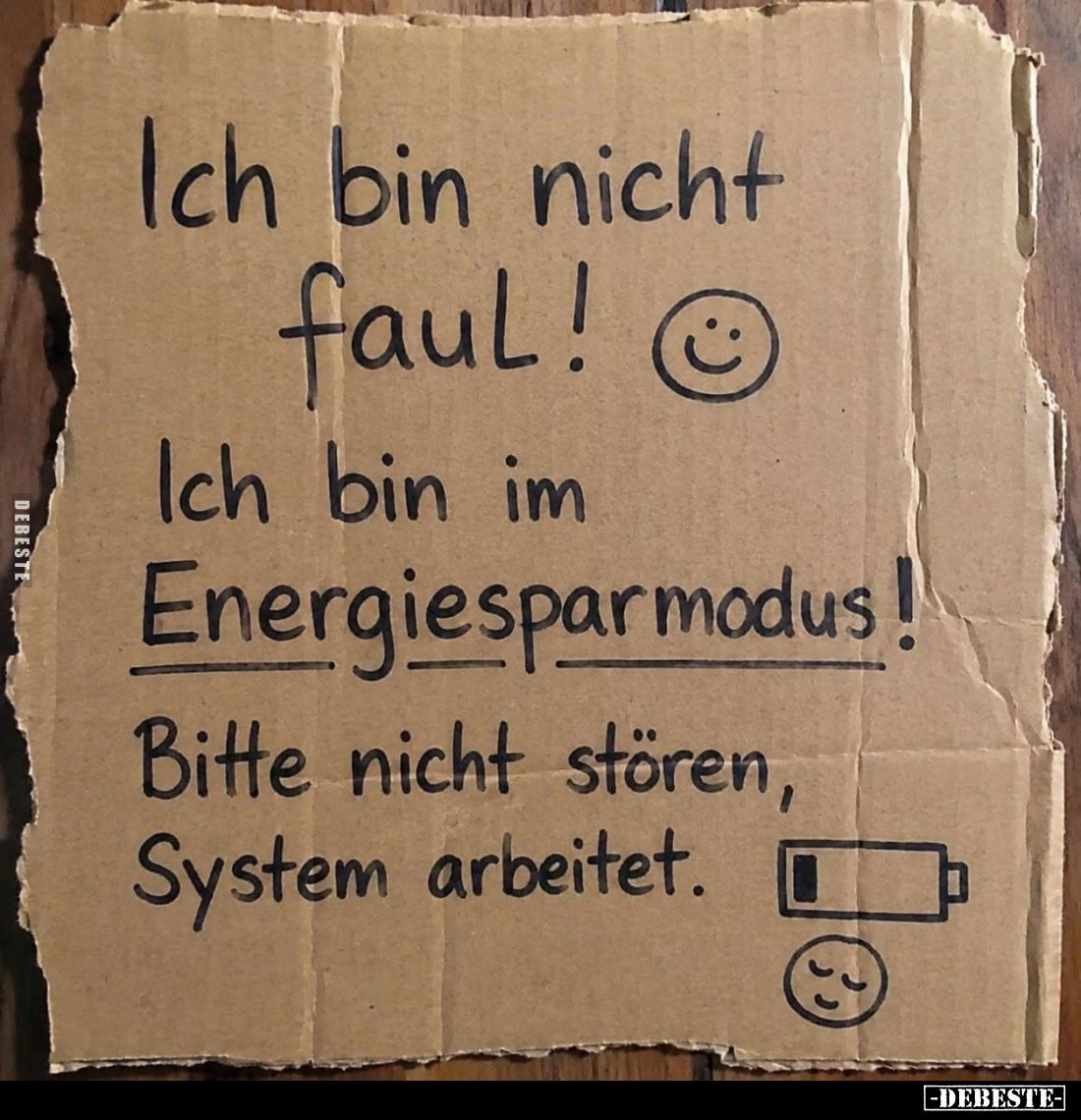 Ich bin nicht faul!
Ich bin im Energiesparmodus!
Bitte nicht stören, System arbeitet.
