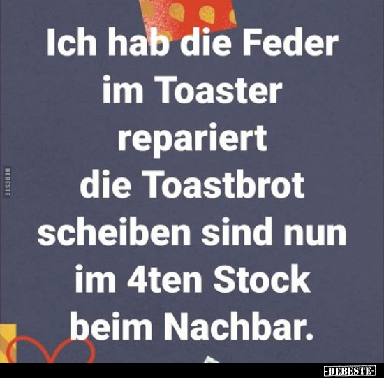 Ich hab die Feder im Toaster repariert die Toastbrot.. - Lustige Bilder | DEBESTE.de