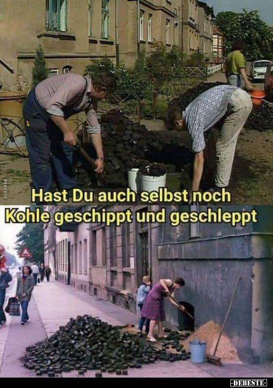 Hast Du auch selbst noch Kohle geschippt und geschleppt.. - Lustige Bilder | DEBESTE.de