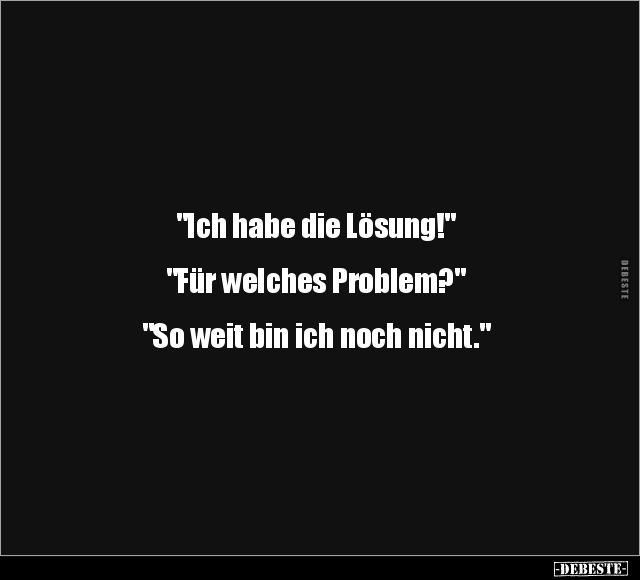 "Ich habe die Lösung!".. - Lustige Bilder | DEBESTE.de