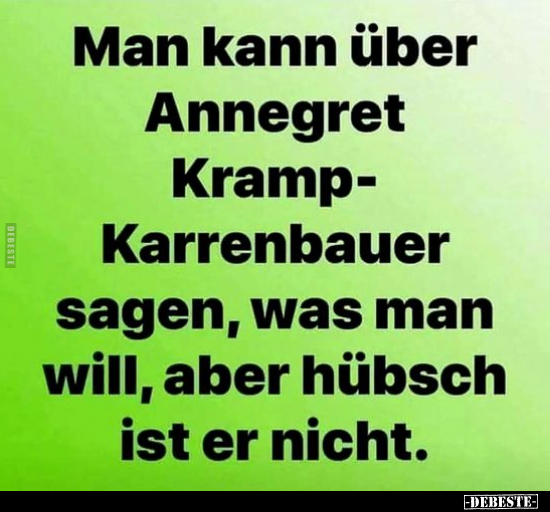 Man kann über Annegret Kramp-Karrenbauer sagen was man.. - Lustige Bilder | DEBESTE.de