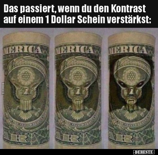 Das passiert, wenn du den Kontrast auf einem 1 Dollar.. - Lustige Bilder | DEBESTE.de