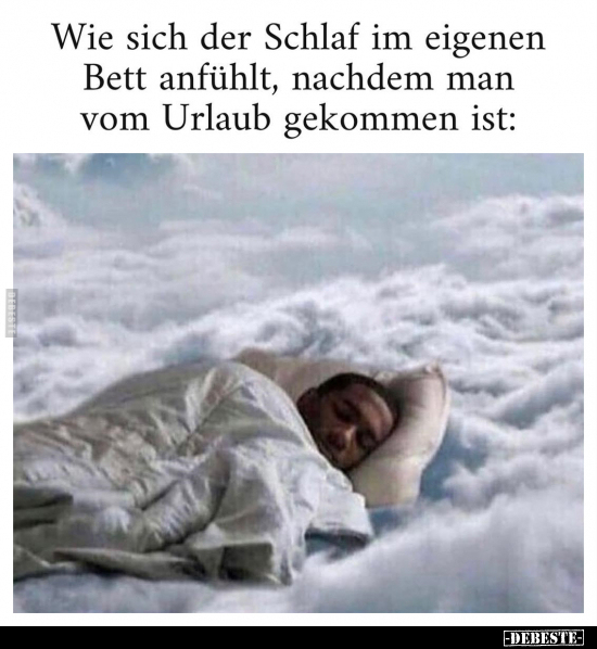 Wie sich der Schlaf im eigenen Bett anfühlt, nachdem man.. - Lustige Bilder | DEBESTE.de