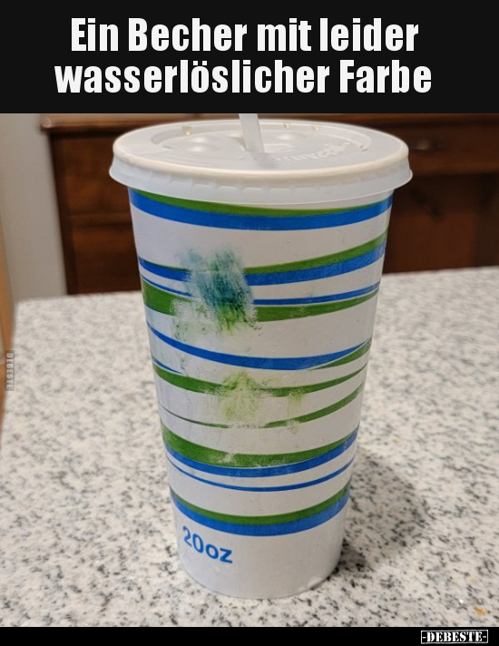 Ein Becher mit leider wasserlöslicher Farbe.. - Lustige Bilder | DEBESTE.de