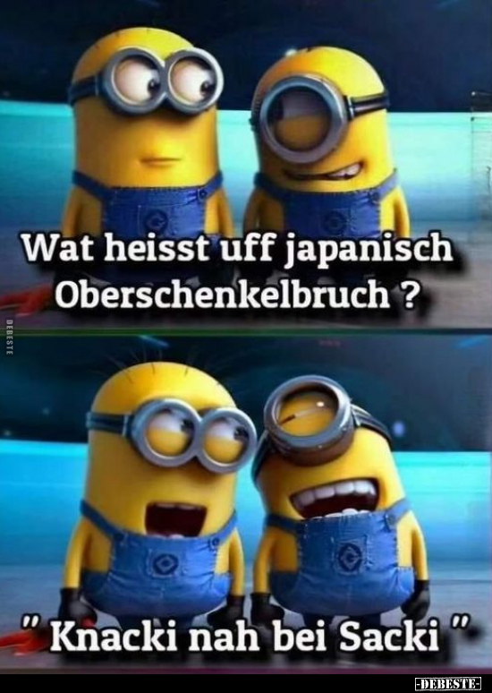 Wat heisst uff japanisch Oberschenkelbruch?.. - Lustige Bilder | DEBESTE.de