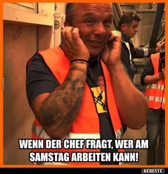 Wenn der Chef fragt, wer am Samstag arbeiten kann!.. - Lustige Bilder | DEBESTE.de