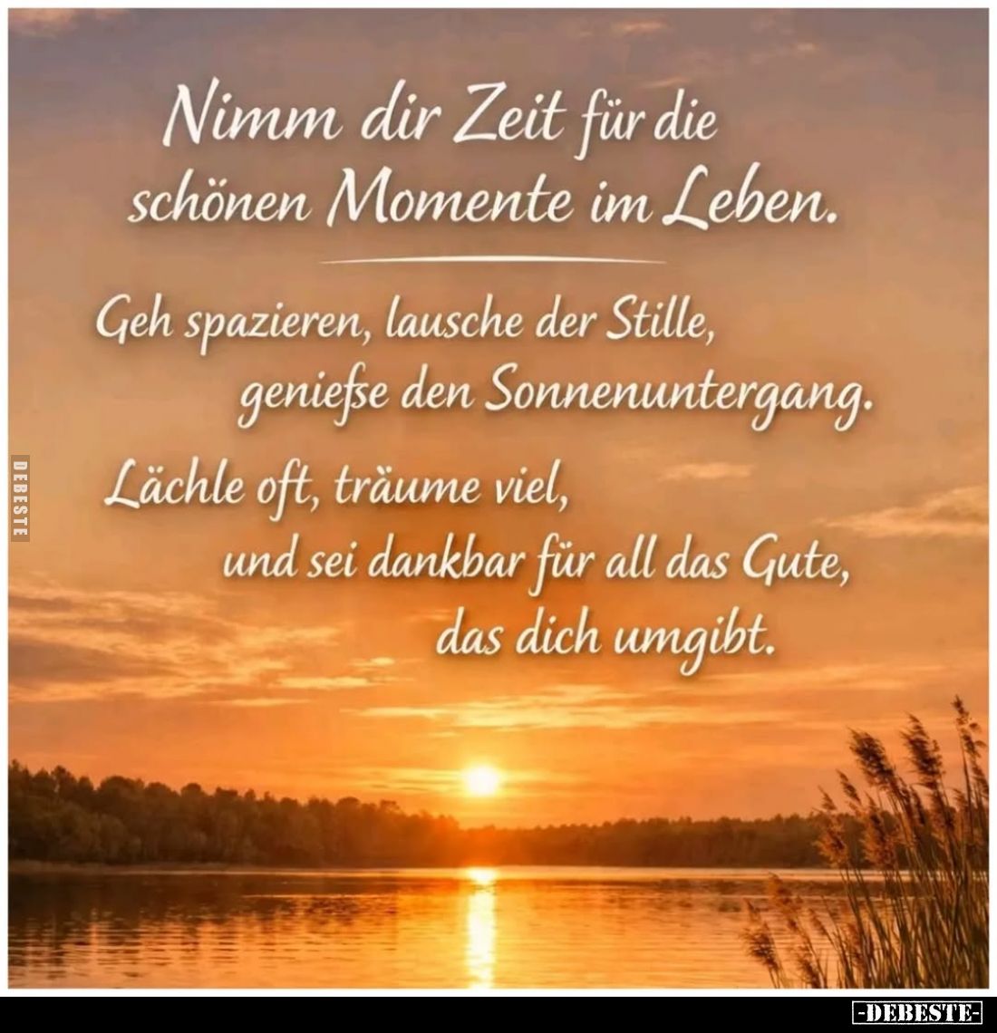 Nimm dir Zeit für die schönen Momente im Leben.. - Lustige Bilder | DEBESTE.de