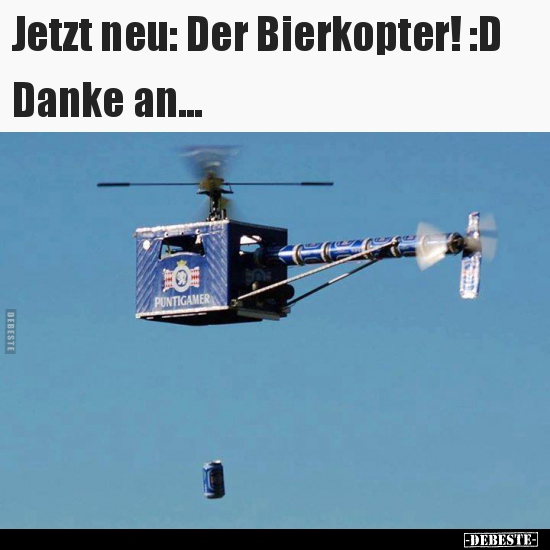 Jetzt neu: Der Bierkopter! :D   Danke an...