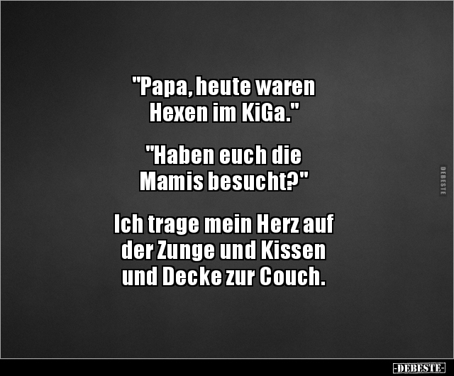 "Papa, heute waren Hexen im KiGa." "Haben euch die.." - Lustige Bilder | DEBESTE.de