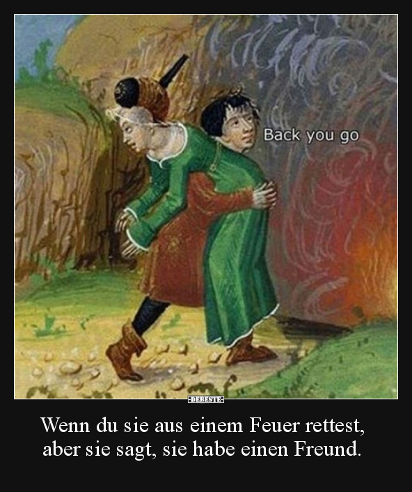 Wenn du sie aus einem Feuer rettest, aber sie sagt, sie.. - Lustige Bilder | DEBESTE.de