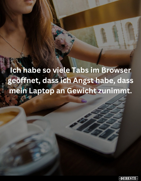 Ich habe so viele Tabs im Browser geöffnet.. - Lustige Bilder | DEBESTE.de